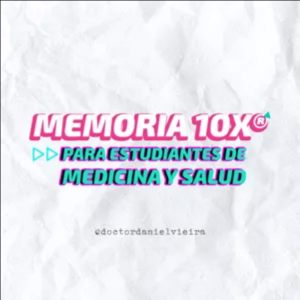 Memoria 10X: Estudia Menos, Memoriza Más – Para Estudiantes de Medicina (Daniel Vieira Filho)